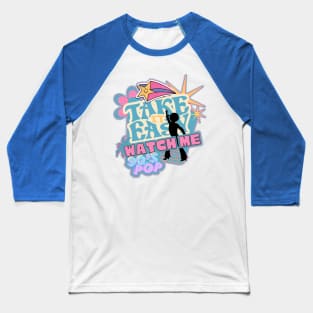 Watch Me Take it Easy!! 90's pop Baseball T-Shirt